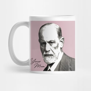 Sigmund Freud - Your Mom Mug